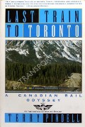 Book cover of Last Train to Toronto - A Canadian Rail Odyssey by PINDELL, Terry